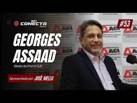 PROCON SJC - Georges Salim Assaad Júnior | ACI Conecta #53