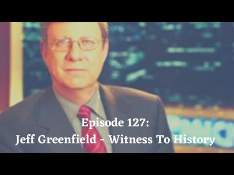 Mic’d In New Haven Podcast - Episode 127: Jeff Greenfield - Witness To History