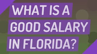 What is a good salary in Florida