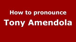 How to pronounce Tony Amendola