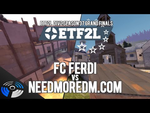ETF2L Div2 Season 37 Grand Finals - FC Ferdi vs. NeedMoreDM.com