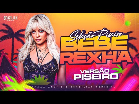 SELEÇÃO PISEIRO INTERNACIONAL - Bebe Rexha - DJ Felipe Alves