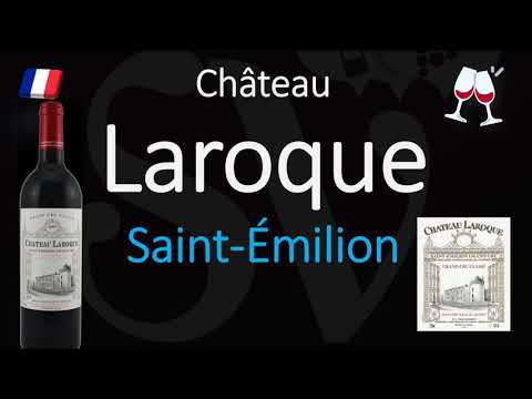 How to Pronounce Château Laroque? Saint-Émilion Grand Cru French Wine Pronunciation