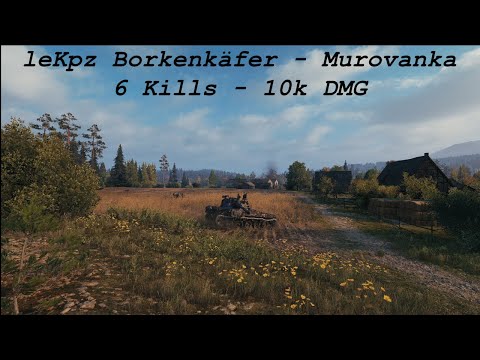 leKpz Borkenkäfer - Murovanka - 6 Kills - 10k DMG | WORLD OF TANKS