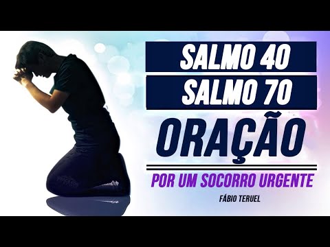 ORAÇÃO DO SALMO 40 E DO SALMO 70 - Por um Socorro Urgente! 🙏