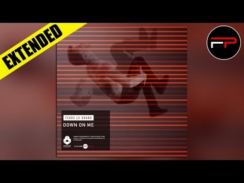 Fedde Le Grand - Down On Me (Extended Mix)