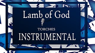Lamb of God - Torches _ Instrumental