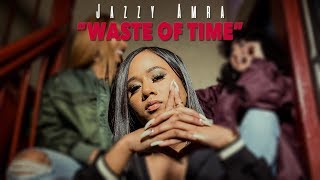 Jazzy Amra- Waste of Time (Official Video)