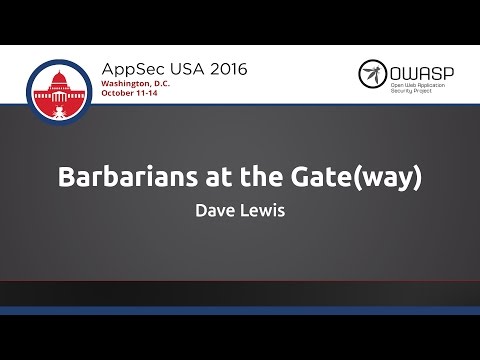 Dave Lewis - Barbarians at the Gate(way) - AppSecUSA 2016