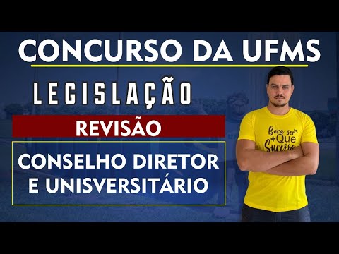 ESTATUTO DA UFMS - AULA 4 - REVISÃO CONSELHO DIRETOR E UNIVERSITÁRIO.