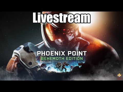 Phoenix Point: Behemoth Edition - Livestream