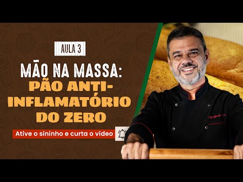 AULA 3: Mão na Massa: Pão Anti-inflamatório do Zero 🍞