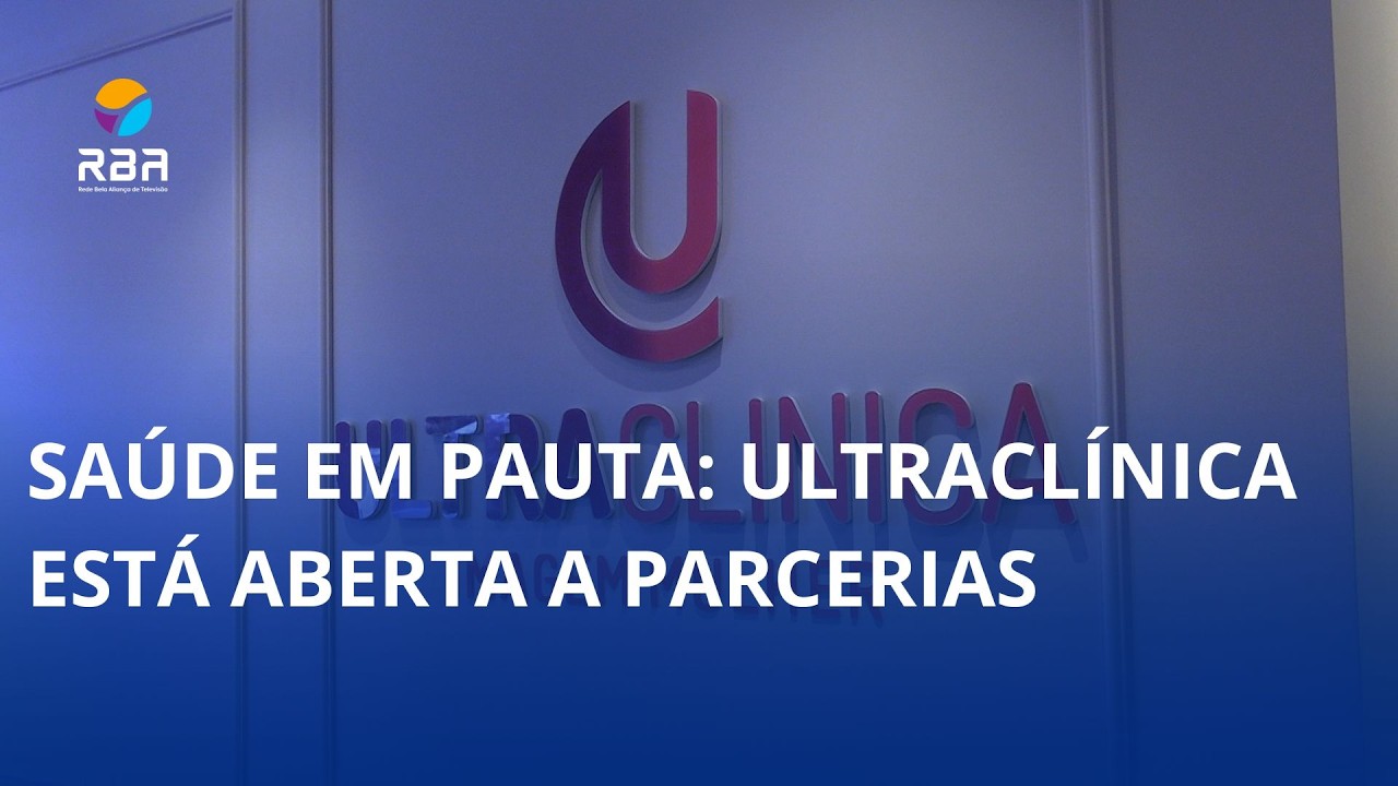 Saúde em Pauta: Ultraclínica aberta a parcerias