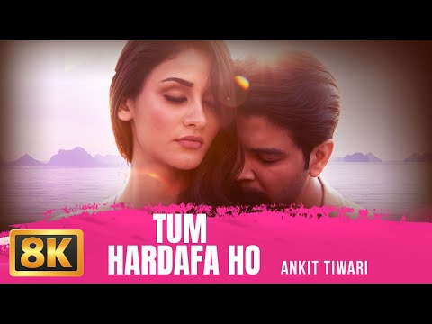 Tum Hardafa Ho (8K Video) | Ankit Tiwari | Aditi Arya | Latest Love Song | New Romantic Song 2026