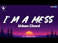 Urban Chord - I'm a Mess (Choir Version)
