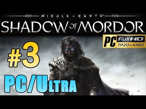 Middle Earth Shadow Of Mordor (PC Ultra) - Walkthrough Part 3 Gameplay Walkthrough 1080p