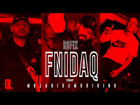 ROFIX - FNIDEQ FEAT MORINKING . MOJAHID ( Officiel Music Video )
