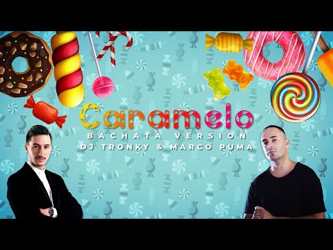 Caramelo (Bachata Version) - DJ Tronky & Marco Puma