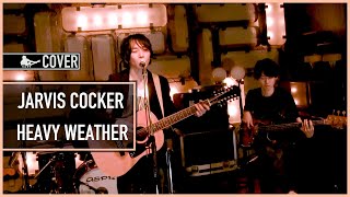 [Band Cover][Acoustic] Jarvis Cocker - Heavy Weather - The Lonely Hearts Club Band