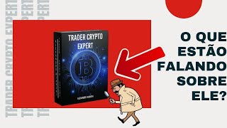 Trader Crypto Expert do Alexandre Bianchi funciona,  bom,  confivel?