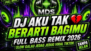 Download lagu DJ AKU TAK BERARTI BAGIMU 💔 FULL BASS REMIX 2026 | DJ VIRAL TIKTOK TANPA IKLAN mp3