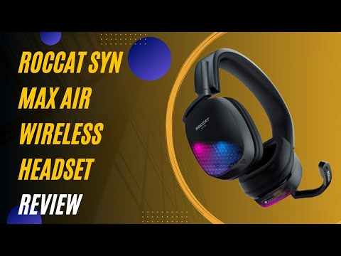 Roccat Syn Max Air: Cutting-Edge Wireless Audio for Gaming! Honest Headset Review & Analysis