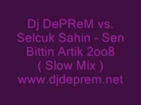 Dj DePReM vs. Selcuk Sahin - Sen Bittin Artik 2oo8 ( Remix