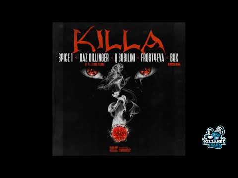 Spice 1 x Daz Dillinger x Q Bosilini x Frost4eva x Buk of PsychoDrama - Killa