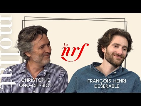 Christophe Ono Dit Bio & François Henri Désérable - NRF écoutez le monde avec ceux qui l'écrivent