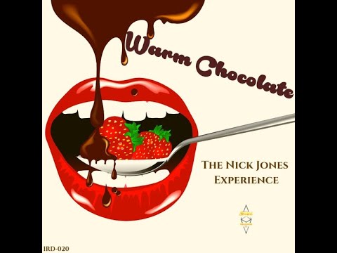The Nick Jones Experience   Warm Chocolate