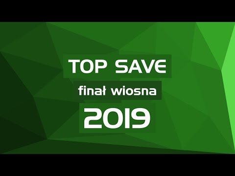 Top Save Finał - Wiosna 2019