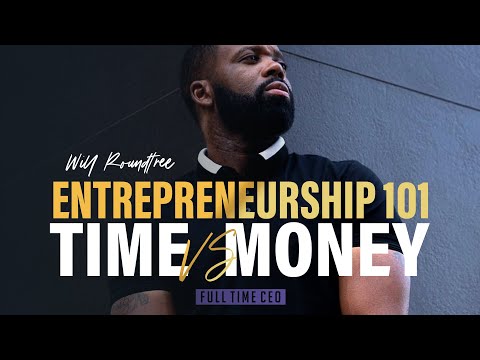 Entrepreneurship 101: Time Vs. Money