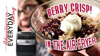 Air fryer Berry Crisp is phenomenal!