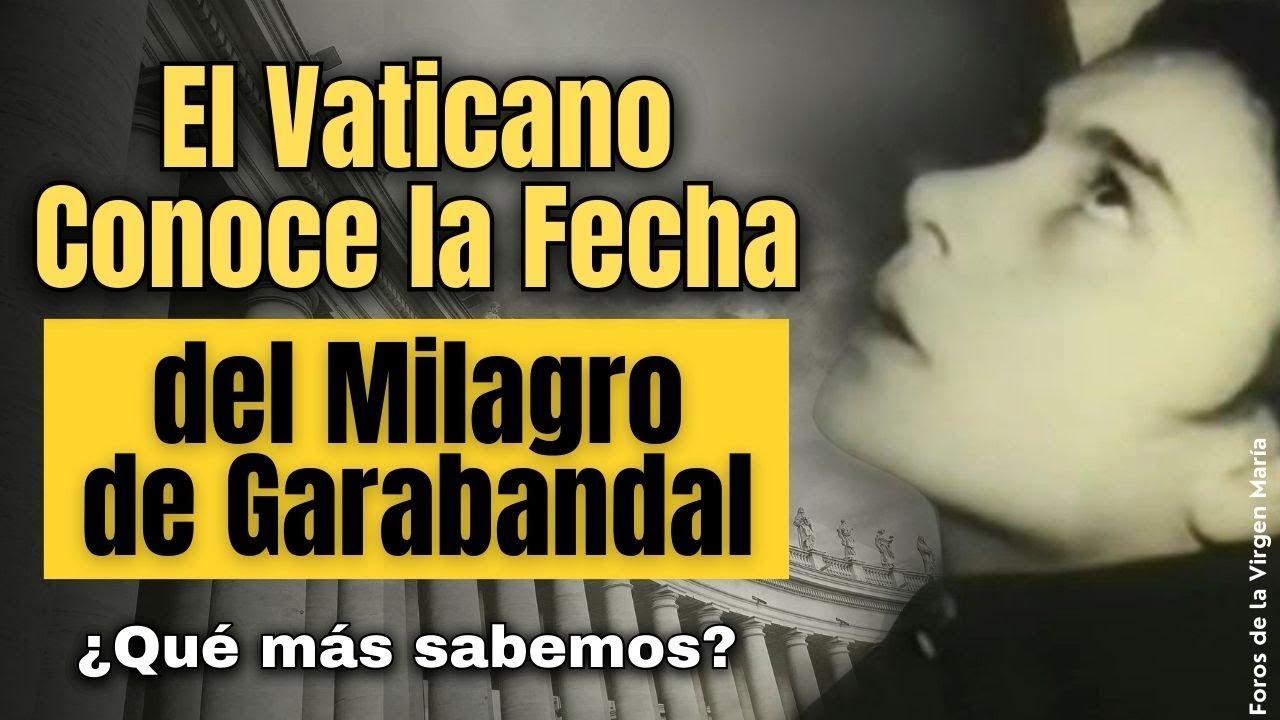 ¡Conchita Rompe el Silencio! ¡El Vaticano Sabe la Fecha del Gran Milagro profetizado en Garabandal
