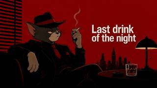Last Drink of The Night -- Vintage NoirJazz