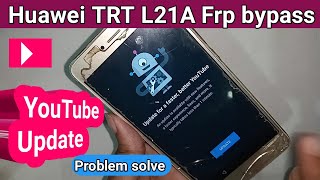 Huawei TRT L21A Frp bypass // Youtube Update Problem Solve 100% Working