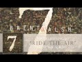 Brent Walsh - "Ride The Air" 