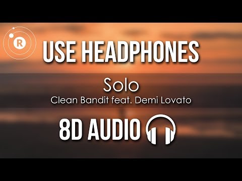 Clean Bandit feat. Demi Lovato - Solo (8D AUDIO)