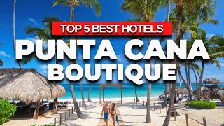 2026 | Top 5 Best Boutique Hotels in Punta Cana