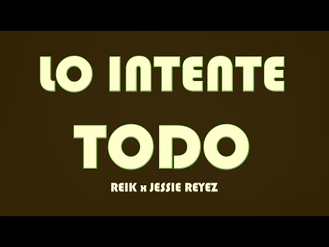 Reik, Jessie Reyez - Lo Intenté Todo (Letras)