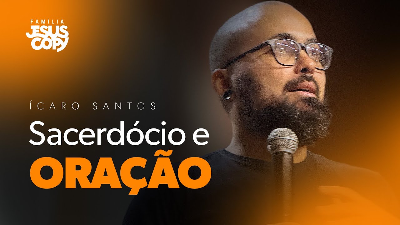 SACERDÓCIO E ORAÇÃO | Ícaro Santos