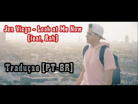 Jon Vlogs - Look at Me Now (feat. Rah) Tradução [PT BR]