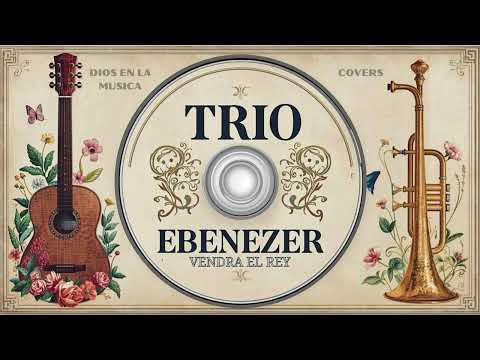 COVERS TRIO EBEN-EZER | HERMOSOS HIMNOS ESPIRITUALES