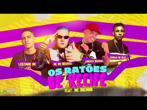AMÉRICO ORIGINAL, LEOZINHO MC , RENNAN NA VOZ, MC DOCINHO E MC BN ORIGINAL- OS RATÕES DE RECIFE