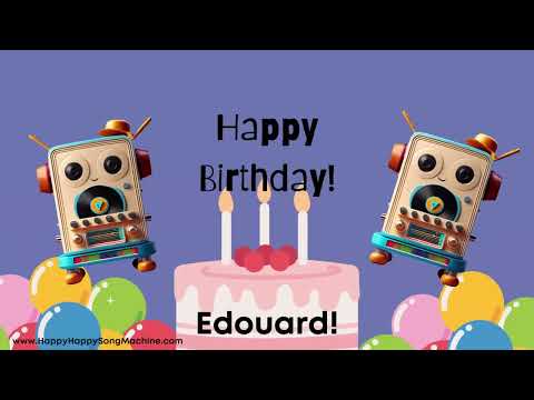 Happy Birthday Edouard 🎉 | Personalized Birthday Song by Happy Happy Song Machine