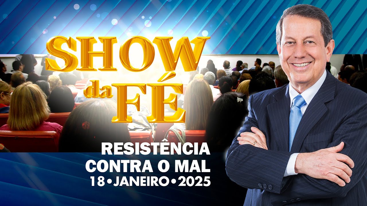 Show da Fé | Resistência contra o mal (18/01/2025)