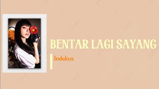 Download lagu INDAHKUS_Lirik Bentar Lagi Sayang mp3