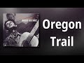 Woody Guthrie // Oregon Trail