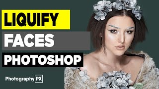 How To Liquify Faces in Adobe Photoshop
