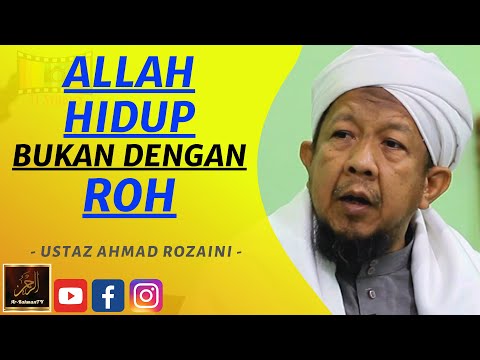 Ustaz Ahmad Rozaini - ALLAH HIDUP BUKAN DENGAN ROH